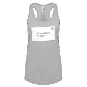 I Know Where You Live Womens Racerback Tank Top