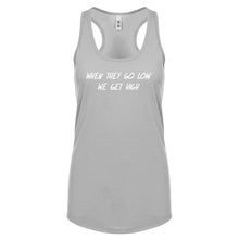 When They Go Low We Get High Womens Racerback Tank Top