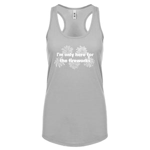 I'm Only Here for the Fireworks Womens Racerback Tank Top