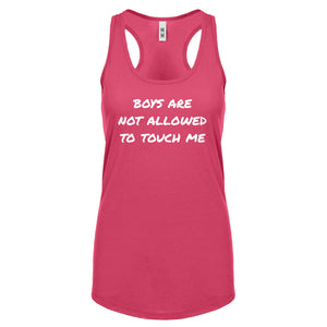 Boys are not Allowed to Touch Me Womens Racerback Tank Top