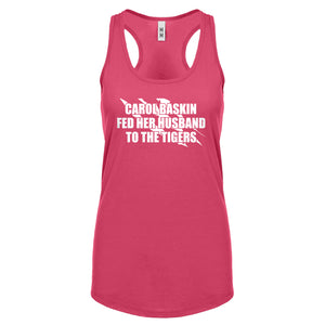 Carole Baskin Fed Her Husband to the Tigers Womens Racerback Tank Top