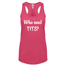 Who need TITS? Womens Racerback Tank Top