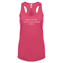 Back in the 90s I was on a very famous TV show Womens Racerback Tank Top