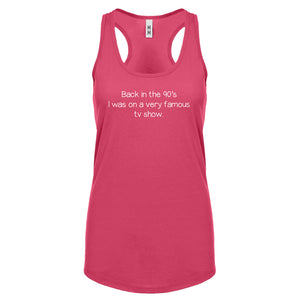 Back in the 90s I was on a very famous TV show Womens Racerback Tank Top