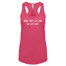 When They Go Low We Get High Womens Racerback Tank Top