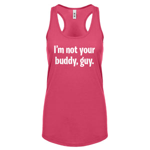 I'm not your buddy, guy. Womens Racerback Tank Top