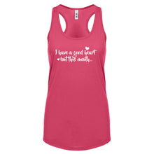 I have a good heart but this mouth Womens Racerback Tank Top