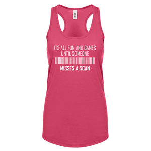 Racerback Its All Fun and Games Until Someone Misses a Scan Womens Tank Top