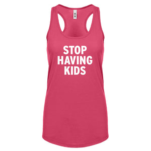 STOP HAVING KIDS Womens Racerback Tank Top
