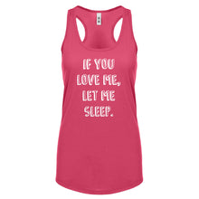 Racerback If You Love Me Let Me Sleep Womens Tank Top