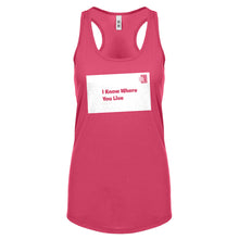 I Know Where You Live Womens Racerback Tank Top