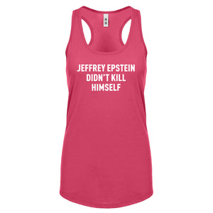 Jeffrey Epstein Didn't Kill Himself Womens Racerback Tank Top