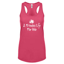 Racerback A Pirates Life for Me Womens Tank Top