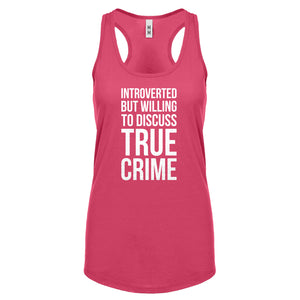 Introverted But Willing to Discuss True Crime Womens Racerback Tank Top