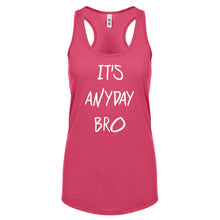 Racerback Its Anyday Bro Womens Tank Top