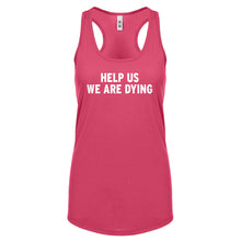 Racerback Help Us We Are Dying Womens Tank Top