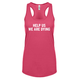 Racerback Help Us We Are Dying Womens Tank Top