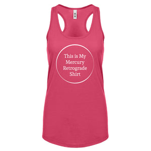 This is my Mercury Retrograde Shirt Womens Racerback Tank Top