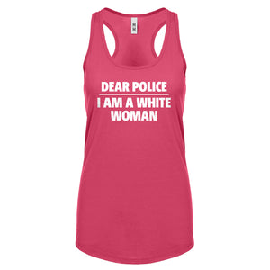 Dear Police: I am a white woman. Womens Racerback Tank Top