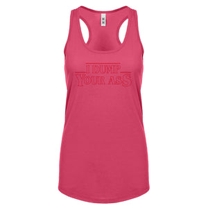 I Dump Your Ass Womens Racerback Tank Top