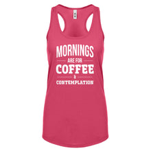 Mornings are for Coffee and Contemplation Womens Racerback Tank Top