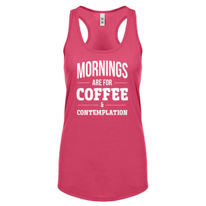 Mornings are for Coffee and Contemplation Womens Racerback Tank Top
