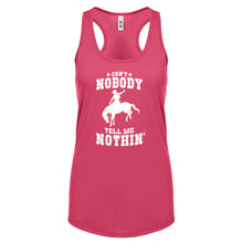 Can't Nobody Tell Me Nothin' Womens Racerback Tank Top