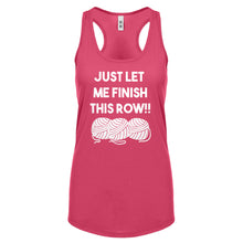 Just Let Me Finish This Row! Womens Racerback Tank Top