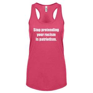Stop Pretending Your Racism is Patriotism Womens Racerback Tank Top
