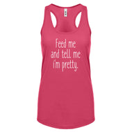 Racerback Feed Me and Tell Me I'm Pretty Womens Tank Top