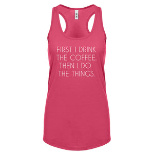 Racerback First I Drink the Coffee Womens Tank Top