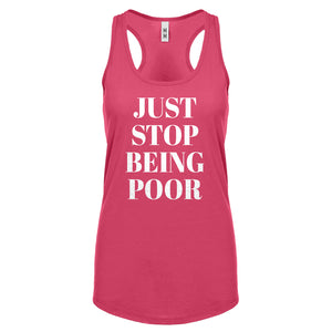 Just Stop Being Poor Womens Racerback Tank Top