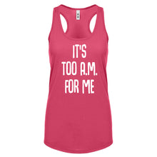 Racerback It's too A.M. for me Womens Tank Top