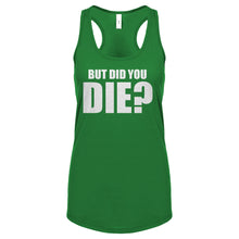 But did you die? Womens Racerback Tank Top