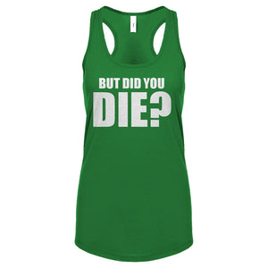 But did you die? Womens Racerback Tank Top