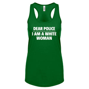 Dear Police: I am a white woman. Womens Racerback Tank Top