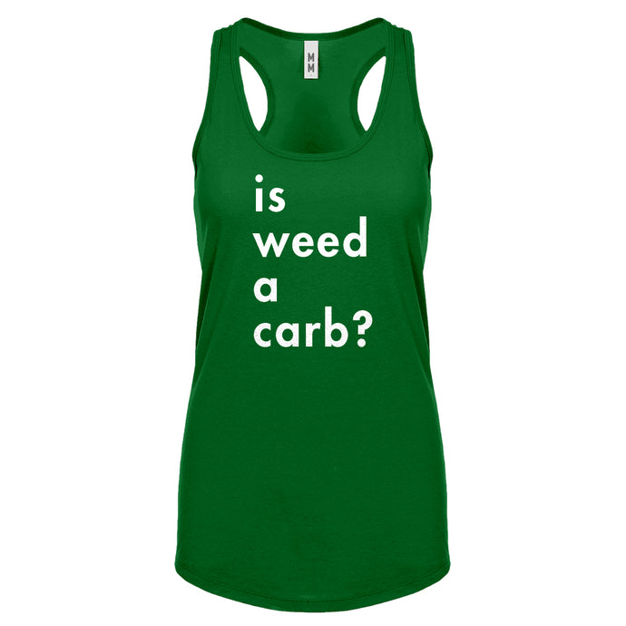 Racerback Is Weed a Carb Womens Tank Top