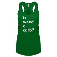Racerback Is Weed a Carb Womens Tank Top