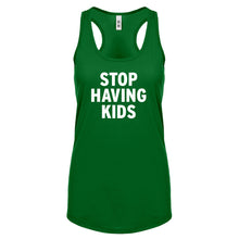 STOP HAVING KIDS Womens Racerback Tank Top