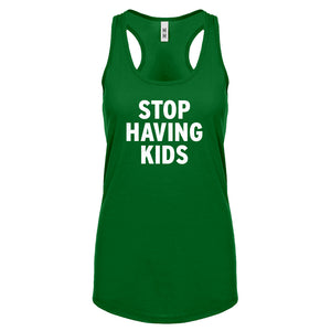 STOP HAVING KIDS Womens Racerback Tank Top