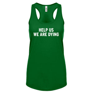 Racerback Help Us We Are Dying Womens Tank Top