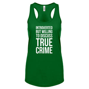 Introverted But Willing to Discuss True Crime Womens Racerback Tank Top