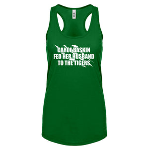 Carole Baskin Fed Her Husband to the Tigers Womens Racerback Tank Top
