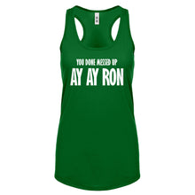 You done messed up Ay Ay Ron Womens Racerback Tank Top
