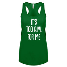 Racerback It's too A.M. for me Womens Tank Top