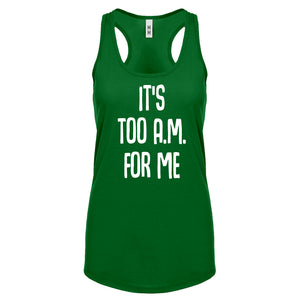 Racerback It's too A.M. for me Womens Tank Top