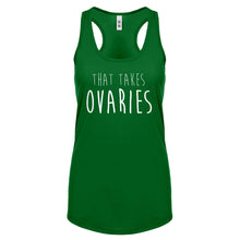 That Takes Ovaries Womens Racerback Tank Top