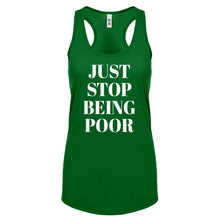 Just Stop Being Poor Womens Racerback Tank Top