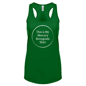 This is my Mercury Retrograde Shirt Womens Racerback Tank Top