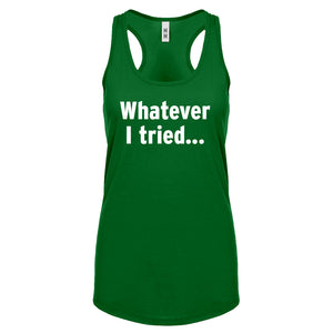 Whatever I Tried Womens Racerback Tank Top